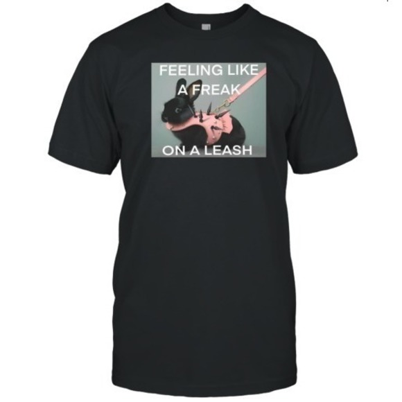Feeling Like A Freak On A Leash Bunny T-Shirt - Picture 1 of 4